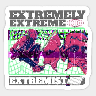 extremely extreme extremist Sticker